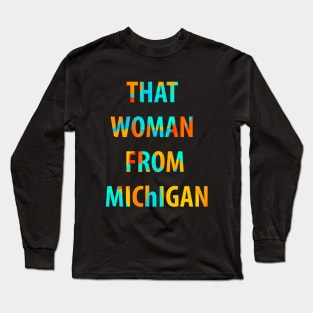 That woman from Michigan Long Sleeve T-Shirt